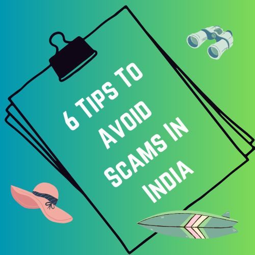 6 Tips for Avoiding Scams While Traveling in India for an unforgettable travel experience