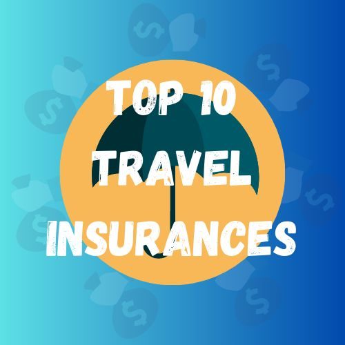 Top 10 Travel Insurances – A Comprehensive Guide